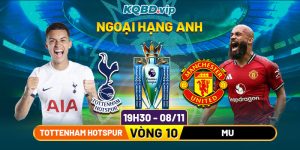 Soi Kèo Tottenham Hotspurs Vs MU 19h30 8_11 - Vong 11 Ngoại Hạng Anh